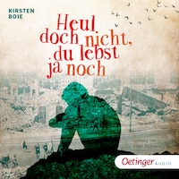 Heul doch nicht, du lebst ja noch