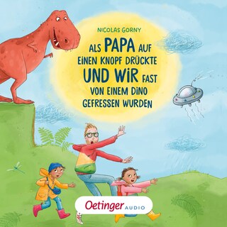 Als Papa auf einen Knopf drückte und wir fast von einem Dino gefressen wurden als Hörbuch