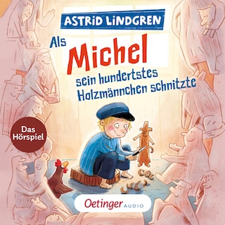 Als Michel sein hundertstes Holzmännchen schnitzte als Hörbuch