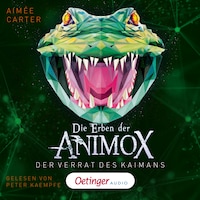 Die Erben der Animox 4. Der Verrat des Kaimans