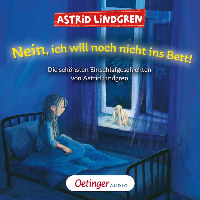 Couverture de livre pour Nein, ich will noch nicht ins Bett! Die schönsten Einschlafgeschichten von Astrid Lindgren