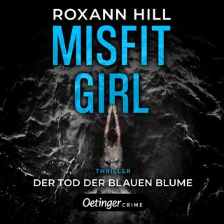Misfit Girl-Thriller 1. Der Tod der blauen Blume als Hörbuch