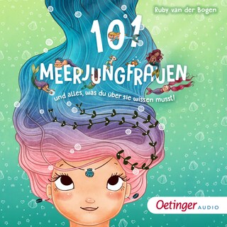 101 Meerjungfrauen und alles, was du über sie wissen musst! als Hörbuch
