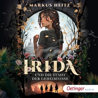 Irida 1. Irida und die Stadt der Geheimnisse als Hörbuch