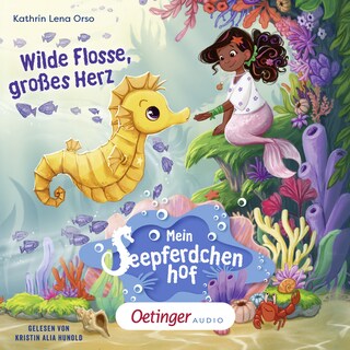 Mein Seepferdchenhof 1. Wilde Flosse, großes Herz als Hörbuch