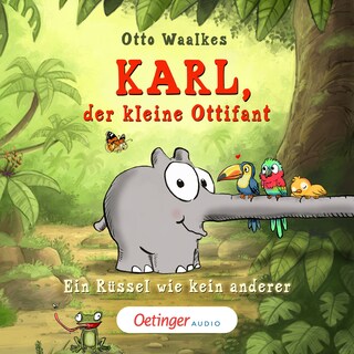 Karl, der kleine Ottifant. Ein Rüssel wie kein anderer als Hörbuch