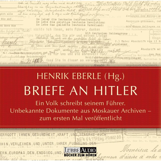 Book cover for Briefe an Hitler - Ein Volk schreibt seinem Führer - Unbekannte Dokumente aus Moskauer Archiven