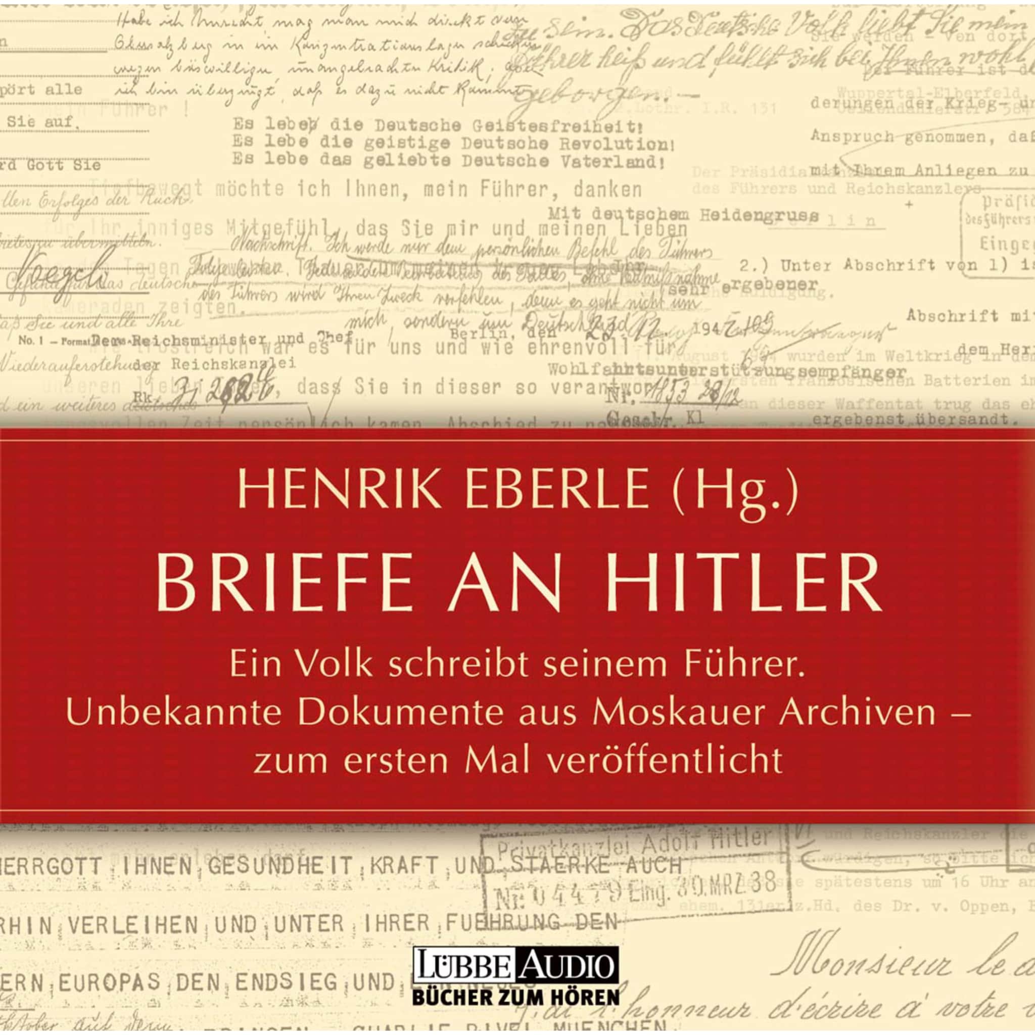 Briefe an Hitler – Ein Volk schreibt seinem Führer – Unbekannte Dokumente aus Moskauer Archiven ilmaiseksi