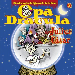 Opa Draculas Gutenachtgeschichten, Folge 3: Julius Cäsar als Hörbuch