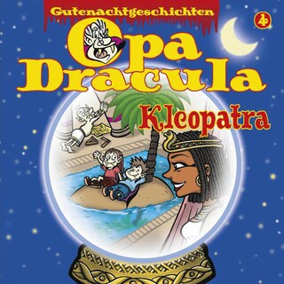 Opa Draculas Gutenachtgeschichten, Folge 4: Kleopatra als Hörbuch