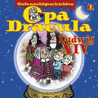 Opa Draculas Gutenachtgeschichten, Folge 5: Ludwig XIV als Hörbuch