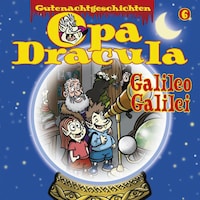Opa Draculas Gutenachtgeschichten, Folge 6: Galileo Galilei