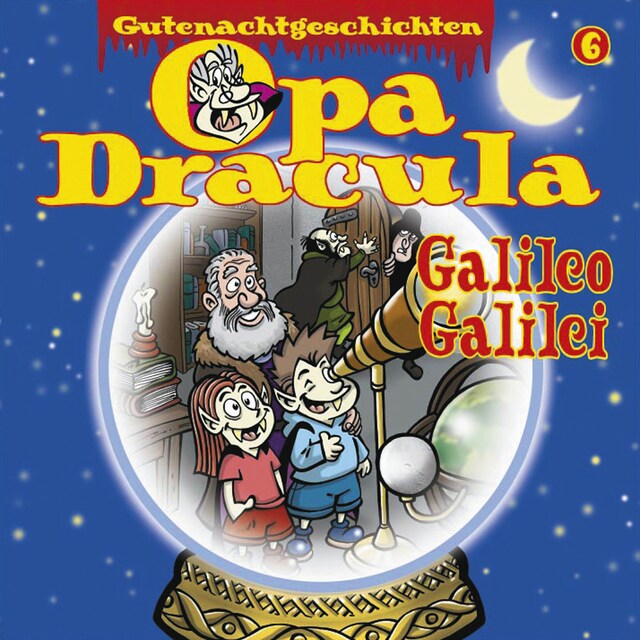 Bokomslag for Opa Draculas Gutenachtgeschichten, Folge 6: Galileo Galilei