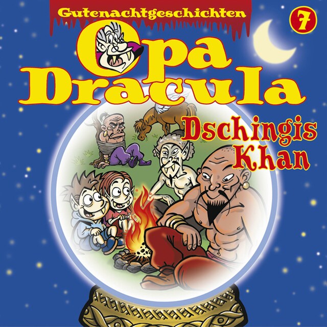 Book cover for Opa Draculas Gutenachtgeschichten, Folge 7: Dschingis Khan