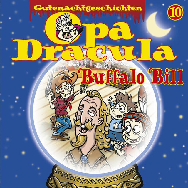 Book cover for Opa Draculas Gutenachtgeschichten, Folge 10: Buffalo Bill