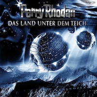 Perry Rhodan, Folge 20: Das Land unter dem Teich