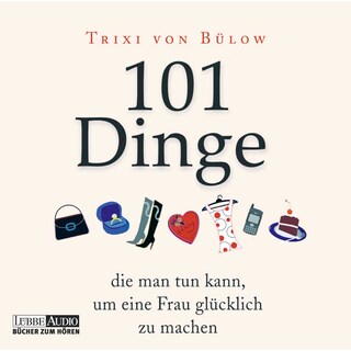 101 Dinge, die man tun kann, um eine Frau glücklich zu machen als Hörbuch