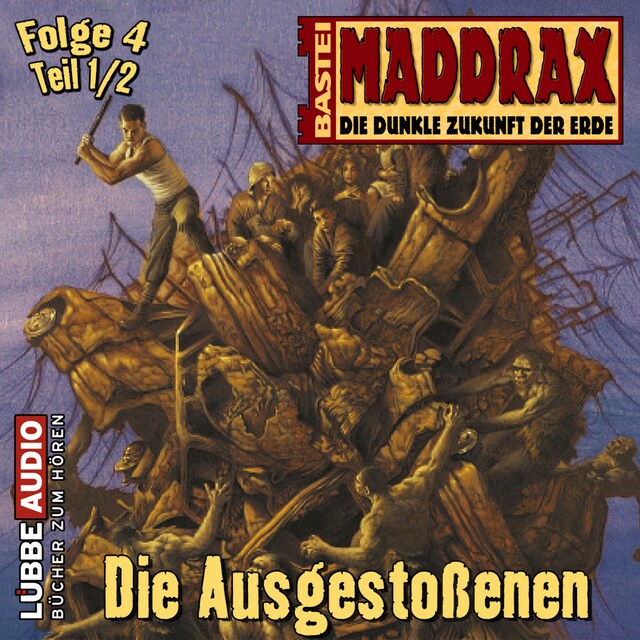 Book cover for Maddrax, Folge 4: Die Ausgestoßenen - Teil 1