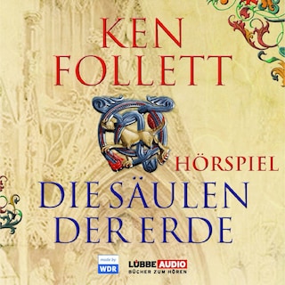 Die Säulen der Erde - Das WDR Hörspiel als Hörbuch