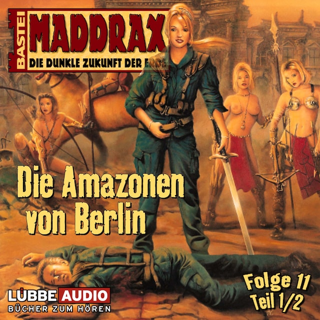 Kirjankansi teokselle Maddrax, Folge 11: Die Amazonen von Berlin - Teil 1