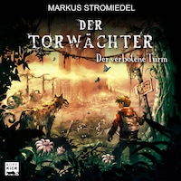 Der verbotene Turm - Der Torwächter, Teil 3 (Ungekürzt)