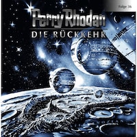 Perry Rhodan, Folge 36: Die Rückkehr