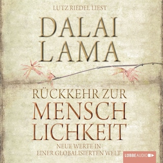 Rückkehr zur Menschlichkeit: Neue Werte in einer globalisierten Welt als Hörbuch