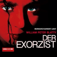 Der Exorzist (Ungekürzt)