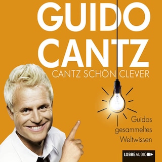 Cantz schön clever - Guidos gesammeltes Weltwissen als Hörbuch