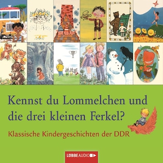 Kennst du Lommelchen und die drei kleinen Ferkel? - Klassische Kindergeschichten der DDR als Hörbuch