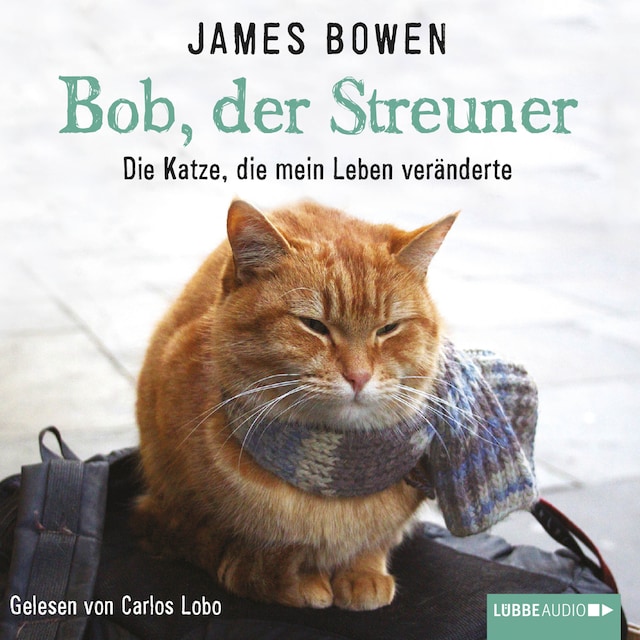 Couverture de livre pour Bob, der Streuner - Die Katze, die mein Leben veränderte (Ungekürzt)