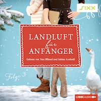 Landluft für Anfänger, Folge 3: Rettet das Geflügel!