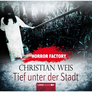 Horror Factory, Folge 12: Tief unter der Stadt als Hörbuch