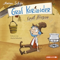 Graf Koriander, Folge 2: Graf Koriander lernt fliegen