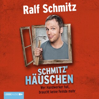 Schmitz' Häuschen - Wer Handwerker hat, braucht keine Feinde mehr als Hörbuch