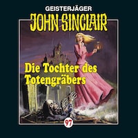 John Sinclair, Folge 97: Die Tochter des Totengräbers