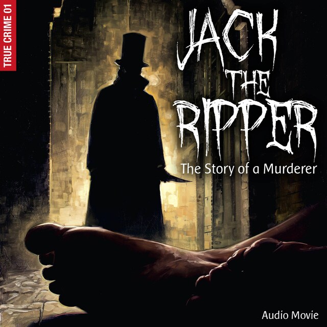 Boekomslag van True Crime, Pt. 1: Jack the Ripper - The Story of a Murderer (Audiodrama)