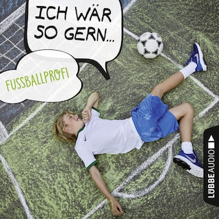 Ich wär so gern Fußballprofi als Hörbuch