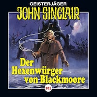 John Sinclair, Folge 101: Der Hexenwürger von Blackmoore, Teil 1