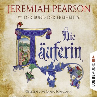 Die Täuferin - Der Bund der Freiheit als Hörbuch
