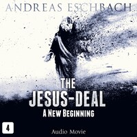 The Jesus-Deal, Episode 4: A New Beginning (Audio Movie)