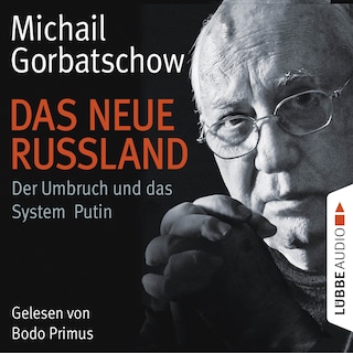 Das neue Russland - Der Umbruch und das System Putin als Hörbuch