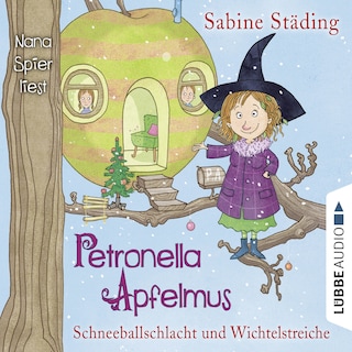 Schneeballschlacht und Wichtelstreiche - Petronella Apfelmus, Teil 3 als Hörbuch