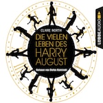 Die vielen Leben des Harry August (Ungekürzt)