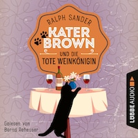 Kater Brown und die tote Weinkönigin - Ein Kater Brown-Krimi, Teil 2