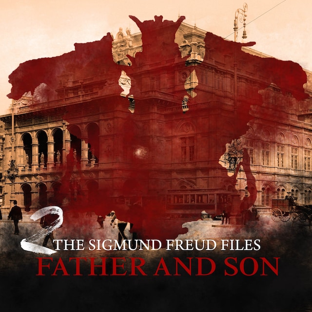 Book cover for A Historical Psycho Thriller Series - The Sigmund Freud Files, Episode 2: Father and Son