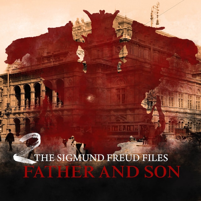 A Historical Psycho Thriller Series - The Sigmund Freud Files, Episode 2: Father and Son Book cover for A Historical Psycho Thriller Series - The Sigmund Freud Files, Episode 2: Father and Son