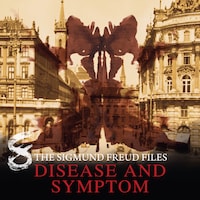 A Historical Psycho Thriller Series - The Sigmund Freud Files, Episode 8: Disease and Symptom