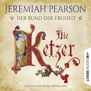 Die Ketzer - Der Bund der Freiheit als Hörbuch