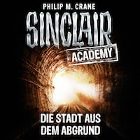 John Sinclair, Sinclair Academy, Folge 3: Die Stadt aus dem Abgrund